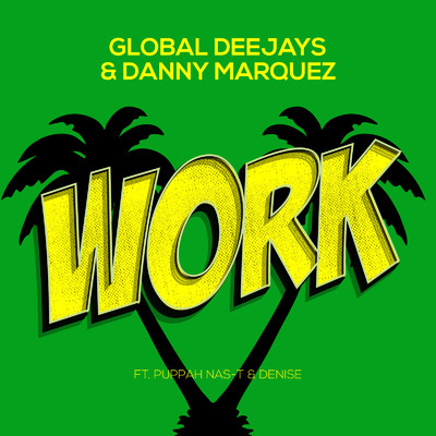 シングル/Work (Radio Mix) [feat. Puppah Nas-T & Denise]/Global Deejays