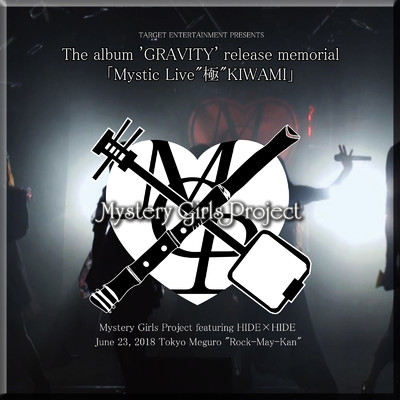 Mystic Live ”極”KIWAMI/Mystery Girls Project