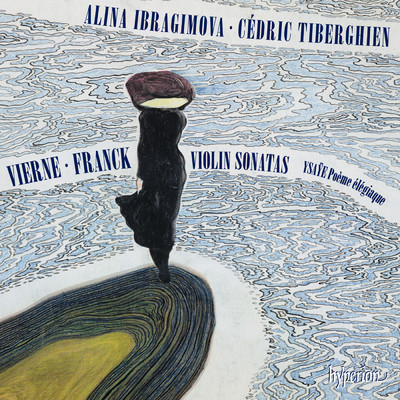 Vierne & Franck: Violin Sonatas/アリーナ・イブラギモヴァ／Cedric Tiberghien
