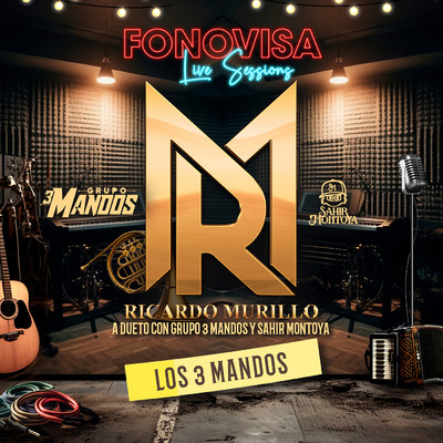 Los 3 Mandos (Live Sessions)/Ricardo Murillo／Grupo 3 Mandos／Sahir Montoya