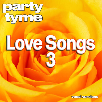 Love Songs 3 - Party Tyme (Vocal Versions)/Party Tyme