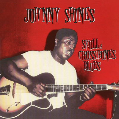 Heritage Of The Blues: Skull & Crossbones Blues/Johnny Shines