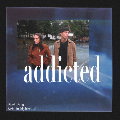 Addicted (feat. Kristin Myhrvold)/Bard Berg