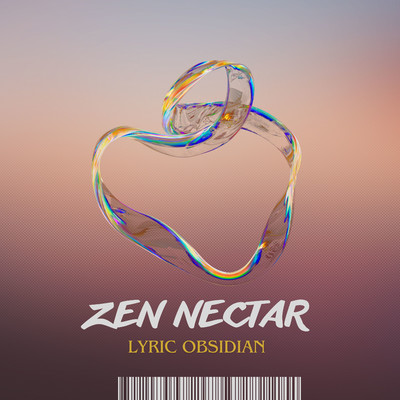 Zen Nectar/Lyric Obsidian