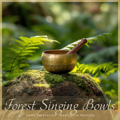 アルバム/Forest Singing Bowls:Sleep Relaxation, Meditative Healing/Cool Music