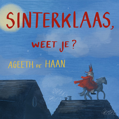 Sinterklaas, Weet Je？/Ageeth De Haan, Sinterklaasliedjes & Sinterklaas