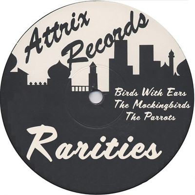 Attrix Rarities : Birds With Ears, The Mockingbirds & The Parrots/Birds With Ears