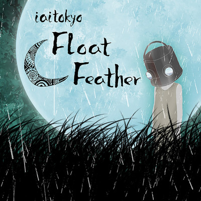 アルバム/Float／Feather/iaitokyo