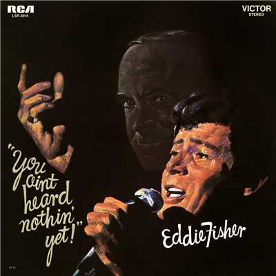 アルバム/You Ain't Heard Nothin' Yet/Eddie Fisher