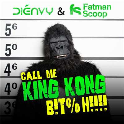 Call Me King Kong B！t%h！！！！ [Dirty]/Dienvy & Fatman Scoop