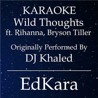 シングル/Wild Thoughts (Originally Performed by DJ Khaled feat. Rihanna & Bryson Tiller) [Karaoke No Guide Melody Version]/EdKara