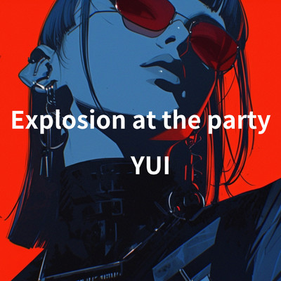 Explosion at the party/YUI