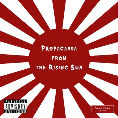 シングル/Propaganda from the Rising Sun (ノーカット版)/Satanic Punish