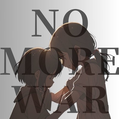 NO MORE WAR 〜 悲しみのメロディ/Chihua