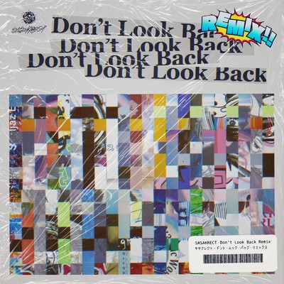 Don't Look Back (feat. 4s4ki, maeshima soshi, RhymeTube, OHTORA & Hanagata) [Jr.TEA Remix]/SASAKRECT & Jr.TEA