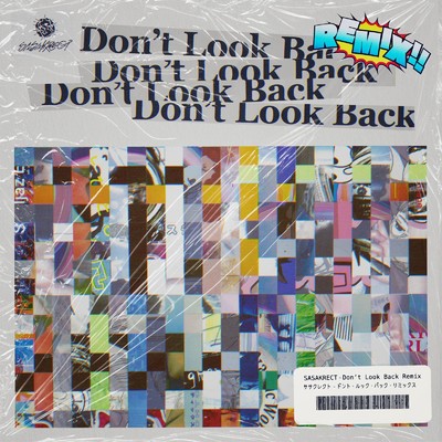 シングル/Don't Look Back (feat. 4s4ki, maeshima soshi, RhymeTube, OHTORA & Hanagata) [nagaco Remix]/SASAKRECT & nagaco