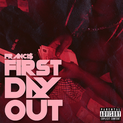 First Day Out (Explicit)/Franci$