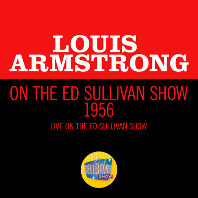 アルバム/Louis Armstrong On The Ed Sullivan Show 1956 (Live On The Ed Sullivan Show, 1956)/ルイ・アームストロング