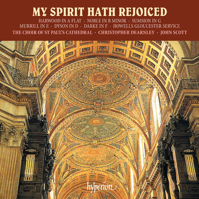 My Spirit Hath Rejoiced: Magnificat & Nunc Dimittis Settings Vol. 2 - Dyson, Howells, Murrill, Sumsion etc./セント・ポール大聖堂聖歌隊／ジョン・スコット／Christopher Dearnley