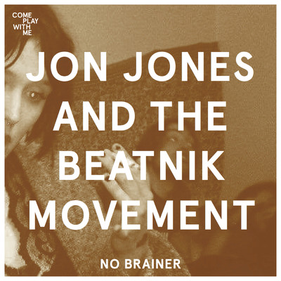 No Brainer/Jon Jones And The Beatnik Movement