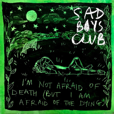 アルバム/I'm Not Afraid of The Death (But I Am Afraid of The Dying)/Sad Boys Club