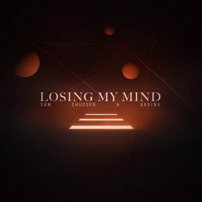 シングル/Losing My Mind (feat. Ardina)/Sam Shudder