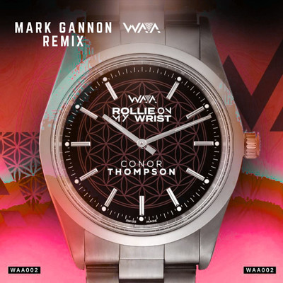 Rollie On My Wrist (Mark Gannon Remix)/Conor Thompson