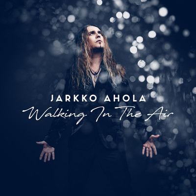 Walking In The Air/Jarkko Ahola