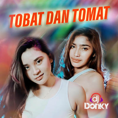 Tobat Dan Tomat/DJ Donky