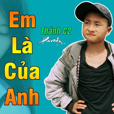 アルバム/Em La Cua Anh (Parody)/Thanh C2