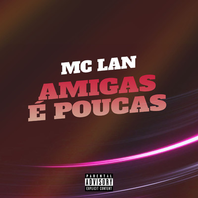 シングル/Amigas e Poucas/MC Lan