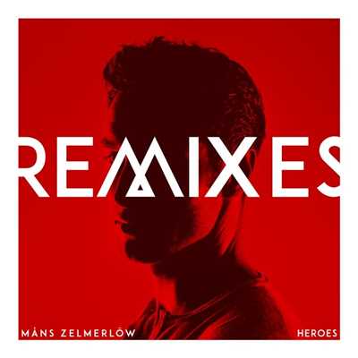 Heroes - Remixes/Mans Zelmerlow