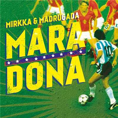 Maradona/Mirkka & Madrugada