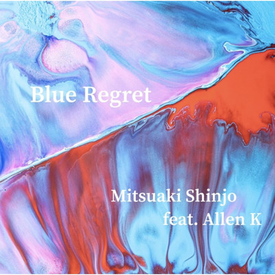 Blue Regret/Mitsuaki Shinjo feat. Allen K
