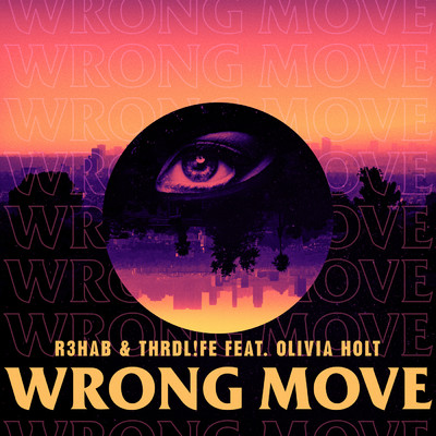 シングル/Wrong Move feat.Olivia Holt/R3HAB／THRDL！FE