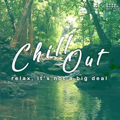 アルバム/Chill Out - relax, it's not a big deal - healing instrumental season.1/Dr. sueno profundo