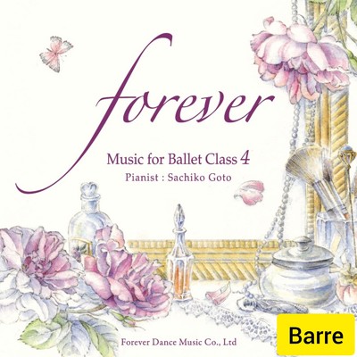 ”forever” Music for Ballet Class 4 Barre/後藤幸子