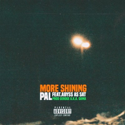 More Shining (feat. Abyss as SAT)/PAL