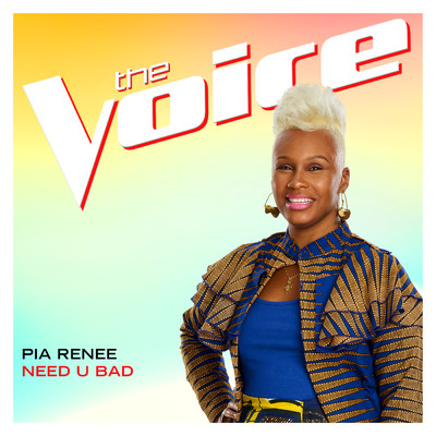 Need U Bad (The Voice Performance)/Pia Renee