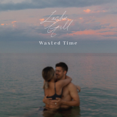 Wasted Time/Lachie Gill