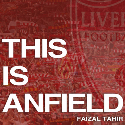 This is ANFIELD/Faizal Tahir