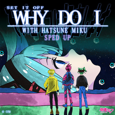 アルバム/Why Do I (Explicit) (featuring Hatsune Miku／Sped Up)/Set It Off