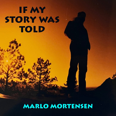 If My Story Was Told - Remastered/Marlo Mortensen