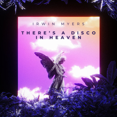 シングル/There's A Disco In Heaven/Irwin Myers