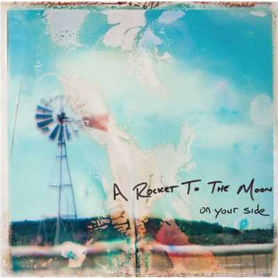 シングル/On Your Side/A Rocket To The Moon