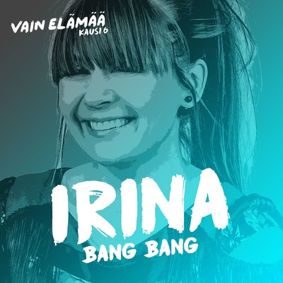 シングル/Bang Bang (Vain elamaa kausi 6)/Irina