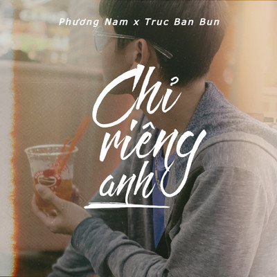 Chi Rieng Anh/Phuong Nam／Truc Ban Bun