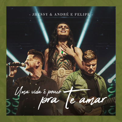 シングル/Uma Vida E Pouco pra Te Amar/Jhessy & Andre e Felipe