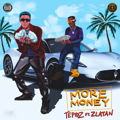 More Money/Tepidz & Zlatan