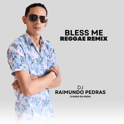 Bless me (Remix)/Dj Raimundo Pedras O Kara da Midia